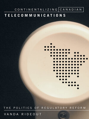 cover image of Continentalizing Canadian Telecommunications